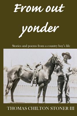 From Out Yonder: Stories and Poems from a Country Boy’s Life