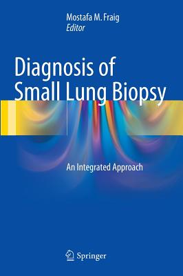 Diagnosis of Small Lung Biopsy: An Integrated Approach