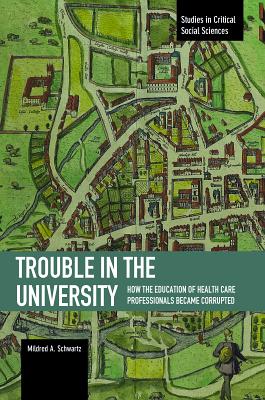 Trouble in the University: How the Education of Health Care Professionals Became Corrupted