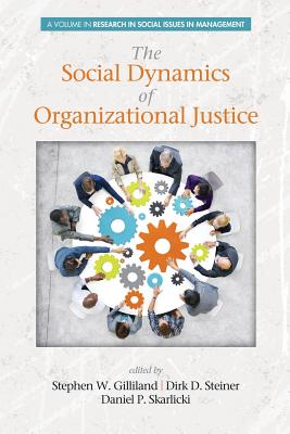 The Social Dynamics of Organizational Justice