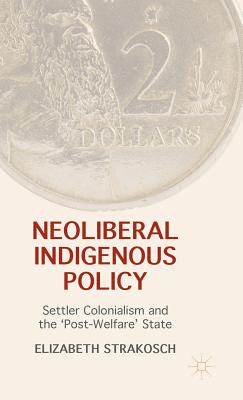 Neoliberal Indigenous Policy: Settler Colonialism and the ’post-Welfare’ State