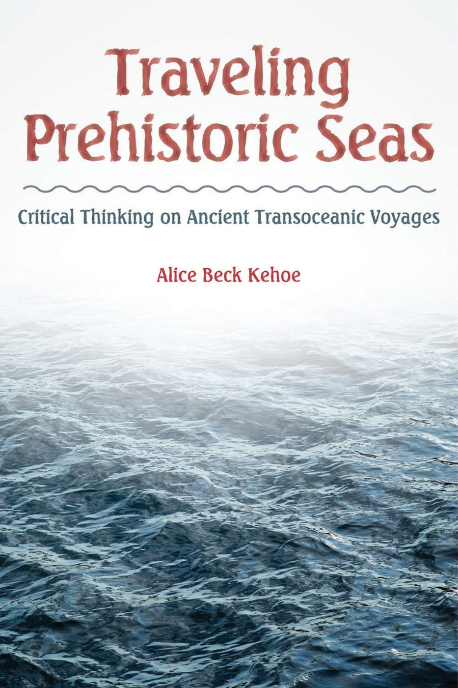 Traveling Prehistoric Seas: Critical Thinking on Ancient Transoceanic Voyages