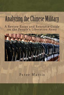 Analyzing the Chinese Military: A Review Essay and Resource Guide on the People’s Liberation Army