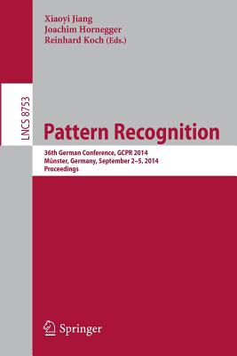 Pattern Recognition: 36th German Conference, Gcpr 2014, Münster, Germany, September 2-5, 2014, Proceedings