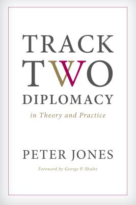 Track Two Diplomacy in Theory and Practice