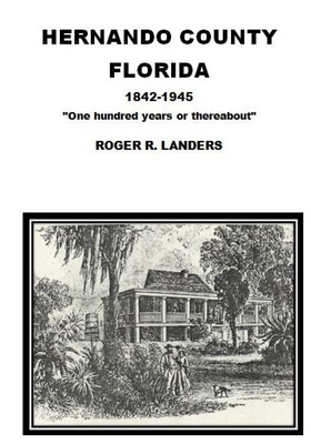 Hernando County Florida: One Hundred Years or Thereabout