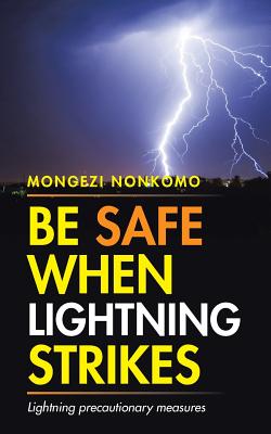 Be Safe When Lightning Strikes: Lightning Precautionary Measures