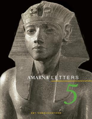 Amarna Letters 5: Essays on Ancient Egypt Ca. 1390-1310 Bc