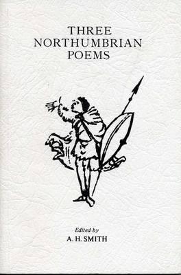 Three Northumbrian Poems: Caedmon’s Hymn, Bede’s Death Song, and the Leiden Riddle