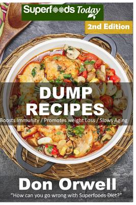 Dump Recipes: 60+ Dump Meals, Dump Dinners Recipes, Quick & Easy Cooking Recipes