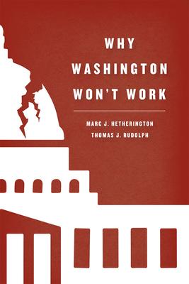 Why Washington Won’t Work: Polarization, Political Trust, and the Governing Crisis