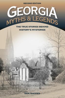 Georgia Myths & Legends: The True Stories Behind History’s Mysteries