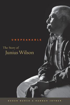 Unspeakable: The Story of Junius Wilson