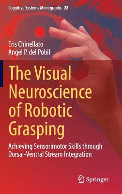 The Visual Neuroscience of Robotic Grasping: Achieving Sensorimotor Skills Through Dorsal-ventral Stream Integration