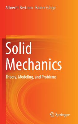 Solid Mechanics: Theory, Modeling, and Problems