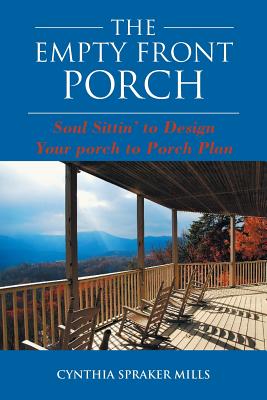 The Empty Front Porch: Soul Sittin’ to Design Your Porch to Porch Plan