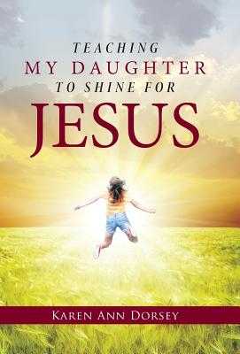 Teaching My Daughter to Shine for Jesus