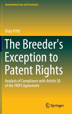 The Breeder’s Exception to Patent Rights: Analysis of Compliance with Article 30 of the Trips Agreement