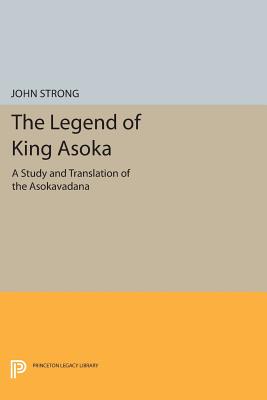 The Legend of King Asoka: A Study and Translation of the Asokavadana