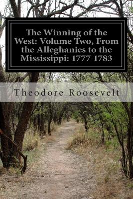 The Winning of the West: From the Alleghanies to the Mississippi: 1777-1783