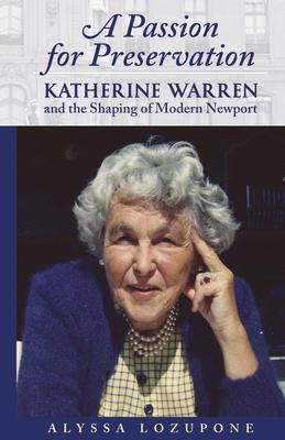 A Passion for Preservation: : Katherine Warren and the Shaping of Modern Newport