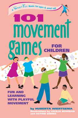 101 Movement Games for Children: Fun and Learning With Playful Moving