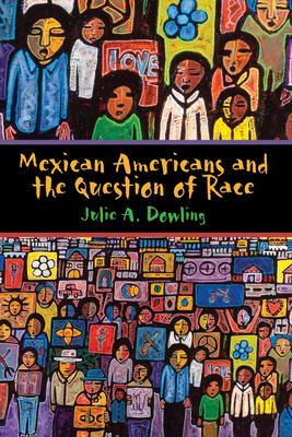 Mexican Americans and the Question of Race