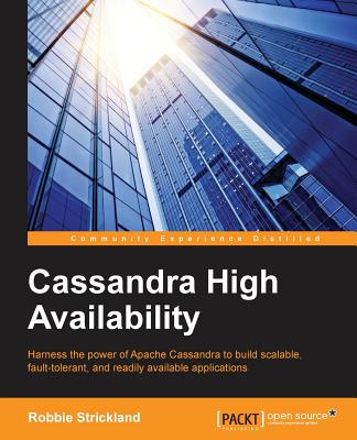 Cassandra High Availability: Harness the Power of Apache Cassandra to Build Scalable, Fault-tolerant, and Readily Available Appl