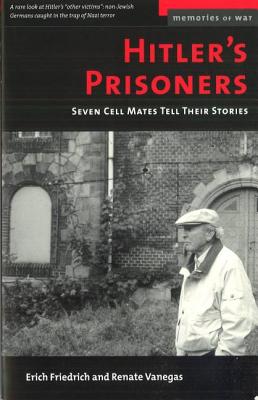 Hitler’s Prisoners: Seven Cell Mates Tell Their Stories