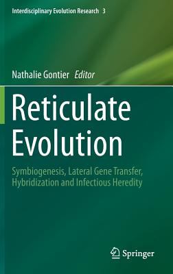 Reticulate Evolution: Symbiogenesis, Lateral Gene Transfer, Hybridization and Infectious Heredity