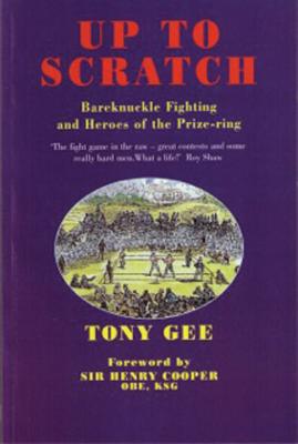 Up to Scratch: Bareknuckle Fighting and Heroes of the Prize-ring