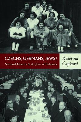 Czechs, Germans, Jews?: National Identity and the Jews of Bohemia