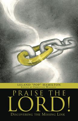 Praise the Lord!: Discovering the Missing Link