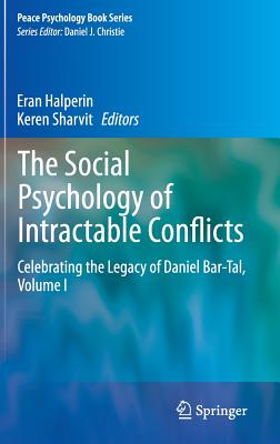 The Social Psychology of Intractable Conflicts: Celebrating the Legacy of Daniel Bar-tal