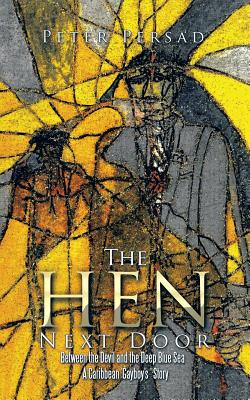 The Hen Next Door: Between the Devil and the Deep Blue Sea - a Caribbean ’gayboy’s ’ Story