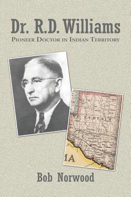 Dr. R. D. Williams: Pioneer Doctor in Indian Territory