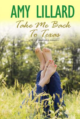 Take Me Back to Texas: A Small Town, Contemporary Romance