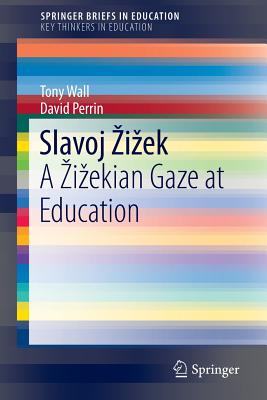 Slavoj Žižek: A Žižekian Gaze at Education