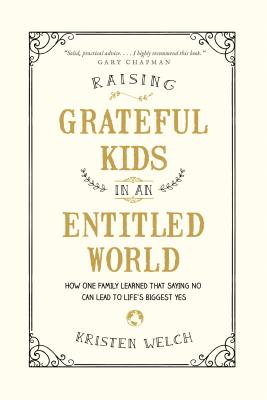 Raising Grateful Kids in an Entitled World: How One Family Learned That Saying No Can Lead to Life’s Biggest Yes
