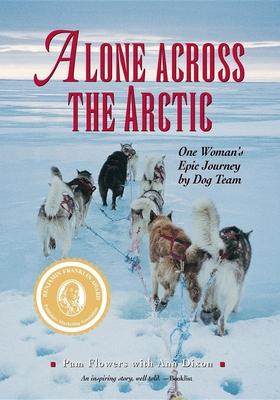 Alone Across the Arctic: One Woman’s Epic Journey by Dog Team