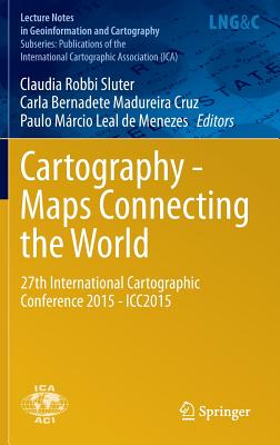 Cartography: Maps Connecting the World: 27th International Cartographic Conference 2015 Icc2015