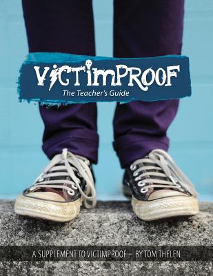 Victimproof Teacher’s Guide: Anti-bullying Lesson Plans to Accompany the Victimproof Book and Dvd by Tom Thelen