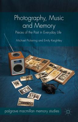 Photography, Music and Memory: Pieces of the Past in Everyday Life