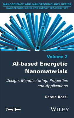 Al-Based Energetic Nano Materials: Design, Manufacturing, Properties and Applications