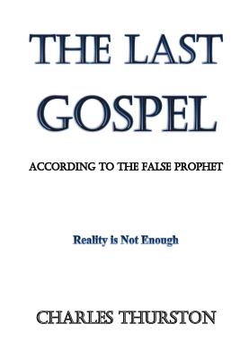 The Last Gospel: According to the False Prophet