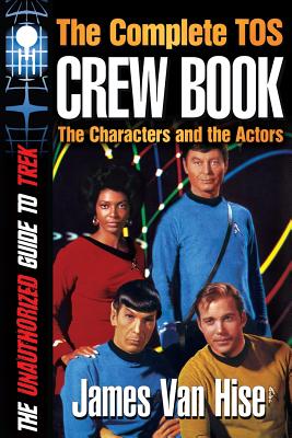 The Complete TOS Crew Book: The Characters and the Actors