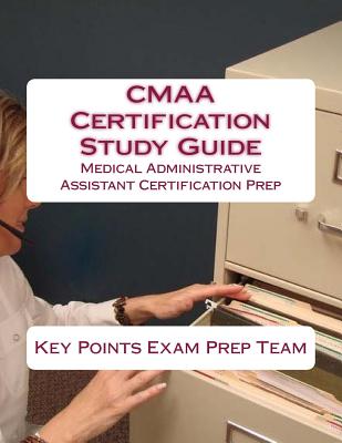 CMAA Certification Study Guide: Medical Administrative Assistant Certification Prep