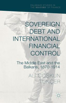 Sovereign Debt and International Financial Control: The Middle East and the Balkans, 1870-1914