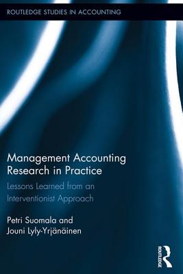 Management Accounting Research in Practice: Lessons Learned from an Interventionist Approach