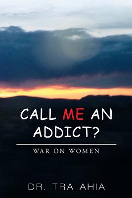 Call Me an Addict?: War on Women